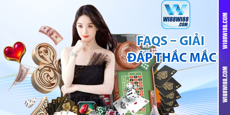FAQs – Giải đáp thắc mắc