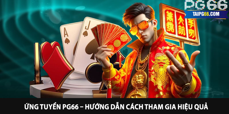 Ứng Tuyển PG66 – Hướng Dẫn Cách Tham Gia Hiệu Quả